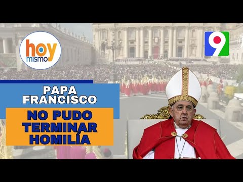 Papa Francisco muy cansado no pudo terminar la Homilía | Hoy Mismo