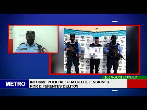 INFORME POLICIAL CUATRO DETENCIONES POR DIFERENTES DELITOS