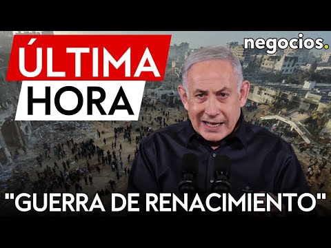 ÚLTIMA HORA | Netanyahu declara una guerra de renacimiento para que el 7 de octubre no se repita