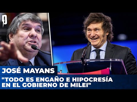José Mayans: Todo es engaño e hipocresía en el gobierno de Milei