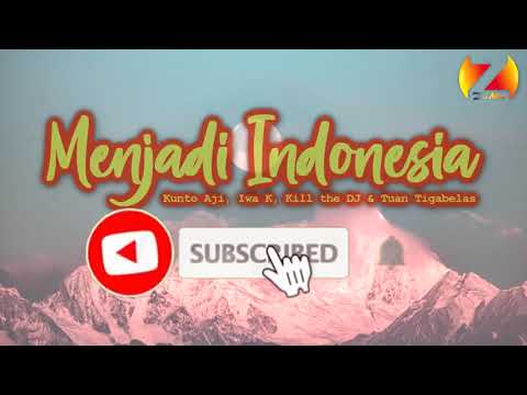 Menjadi Indonesia  by Kunto Aji, Iwa K, Kill the DJ & Tuan Tigabelas {{Lirik}}