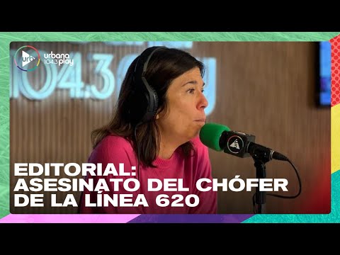 Editorial de María O'Donnell: Asesinato del chofer la línea 620 | #DeAcáEnMás