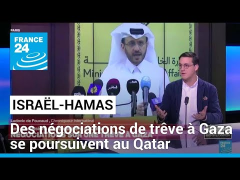 Israël-Hamas : des négociations de trêve à Gaza se poursuivent au Qatar • FRANCE 24