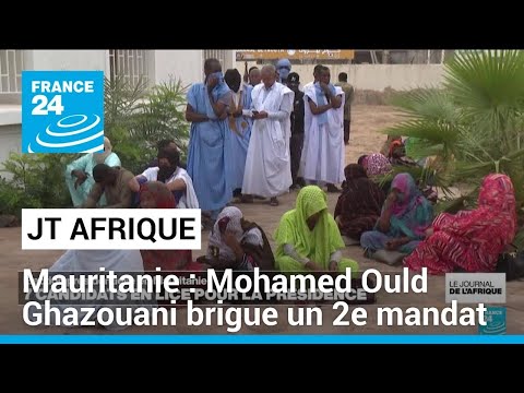En Mauritanie, Mohamed Oul Ghazouani brigue un second mandat présidentiel • FRANCE 24