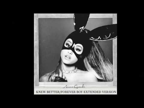 Ariana Grande - Knew Better/Forever Boy (Extended Version)