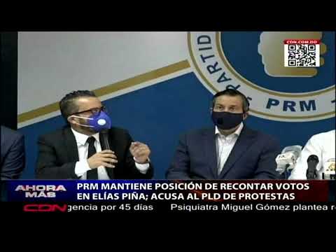 PRM mantiene exigencia de recontar votos en Elías Piña y acusa al PLD de protestas