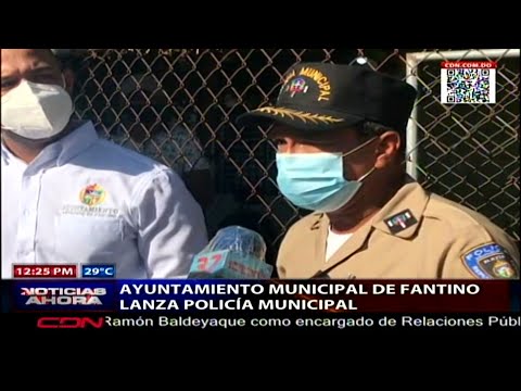 Ayuntamiento de Fantino lanza policía municipal