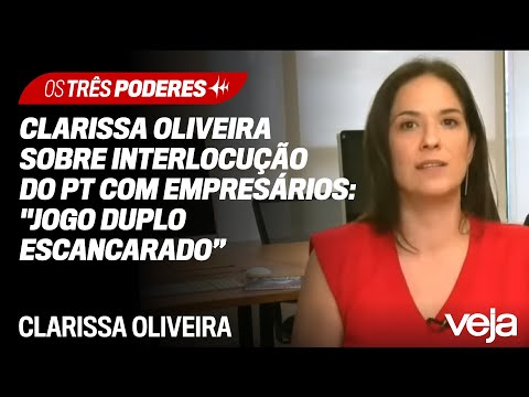 Clarissa Oliveira sobre interlocução do PT com empresários: Jogo duplo escancarado