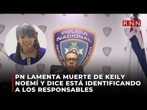 PN lamenta muerte de Keily Noemí y dice está identificando a los responsables