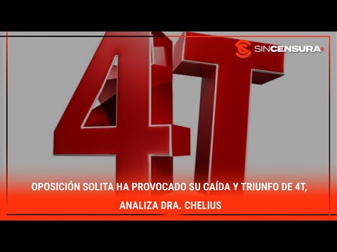 Oposición SOLITA ha provocado su caída y TRIUNFO de #4T, analiza Dra. #Chelius