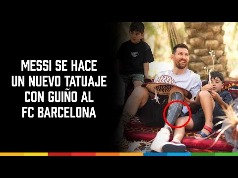 Messi se hace un nuevo tatuaje con guiño al FC Barcelona