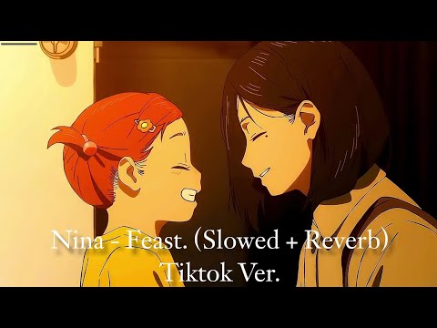 Nina - Feast. (Slowed Reverb) Tiktok Version