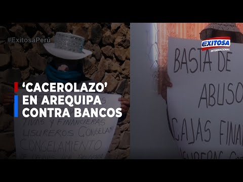 'Cacerolazo' en Arequipa contra bancos: “Solo pedimos que nos congelen las deudas”