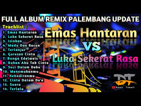 FULL ALBUM EMAS HANTARAN, LUKA SEKERAT RASA REMIX PALEMBANG