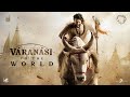 VARANASI to the WORLD - Mahesh Babu  Priyanka Chopra  Prithviraj  SS Rajamouli MM Keeravaani
