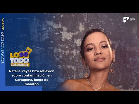 Natalia Reyes hizo reflexión sobre contaminación en Cartagena, luego de maratón | Canal 1