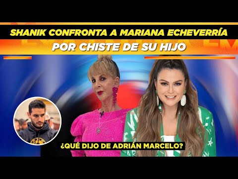 Shanik confrontó a Mariana Echeverría por el chiste que Adrián Marcelo hizo de su hijo