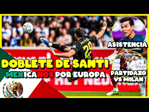 DOBLETE de SANTI GIMENEZ  ¡PARTIDAZO JOHAN vs MILAN!  MEXICANOS por EUROPA 2023