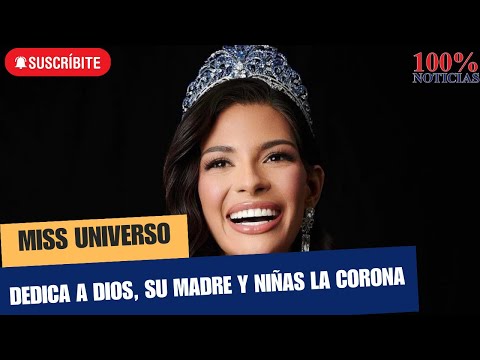 Sheynnis Palacios Miss Universo 2023, dedica corona a Dios, su madre y niñas de todo el mundo