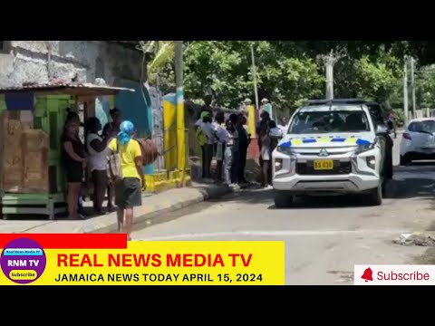 Jamaica News Today  April 15, 2024 /Real News Media TV