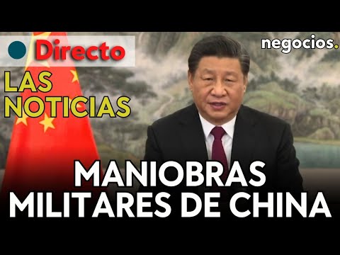 DIRECTO | LAS NOTICIAS: China inicia maniobras militares, dramática alarma en Reino Unido y Putin