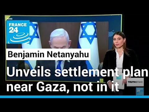 No, Benjamin Netanyahu did not unveil plan to rebuild settlements in the Gaza Strip • FRANCE 24
