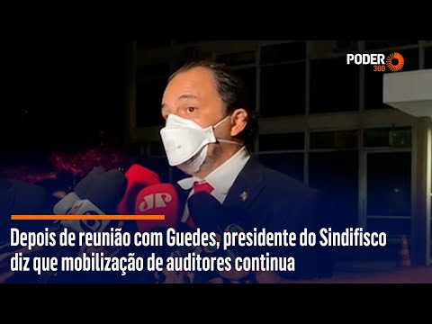 Depois de reunião com Guedes, presidente do Sindifisco diz que mobilização de auditores continua