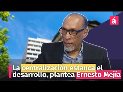 La centralización estanca el desarrollo, plantea Luis Ernesto Mejía