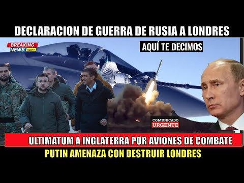 ULTIMO MINUTO! Rusia AMENAZA con DESTRUIR Londres ULTIMATUM por AVIONES DE COMBATE a Ucrania