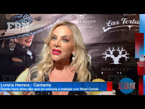 NINEL CONDE vs LORENA HERRERA, la cantante no puede ver ni en pintura al BOMBÓN ASESINO