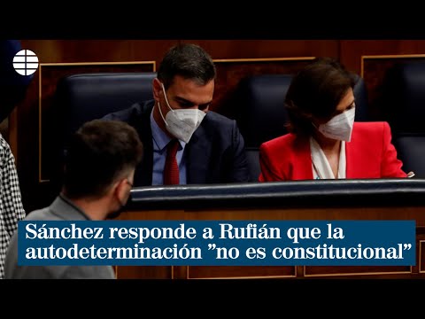 Sánchez responde a Rufián que la autodeterminación no es constitucional