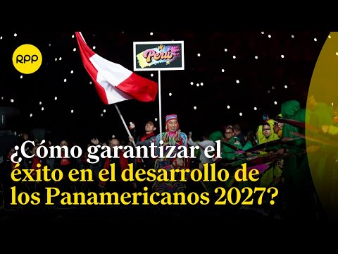 Juegos Panamericanos 2027: ¿Qué nos falta para una correcta gestión pública?