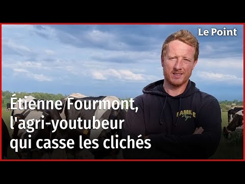 Étienne Fourmont, l'agri-youtubeur qui casse les clichés