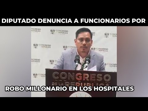 DIPUTADO JOSÉ CHIC PRESENTA DENUNCIA CONTRA FUNCIONARIOS DEL HOSPITAL ROOSEVELT, GUATEMALA