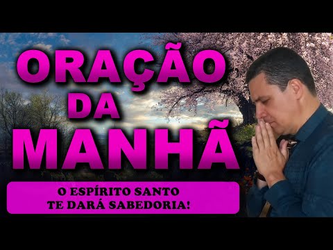 (()) ORAÇÃO DA MANHÃ DE HOJE O ESPÍRITO SANTO TE DARÁ SABEDORIA! QUINTA FEIRA 27 DE JUNHO