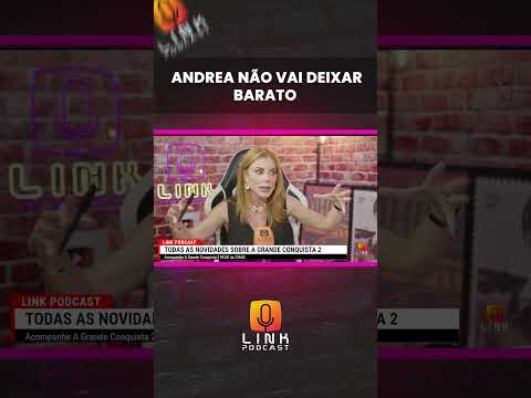 ANDREA NÃO VAI DEIXAR BARATO | LINK PODCAST