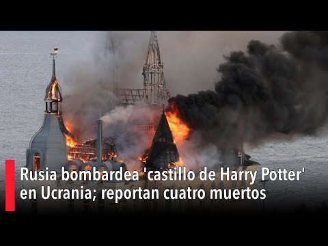 Rusia bombardea 'castillo de Harry Potter' en Ucrania; reportan cuatro personas sin vida