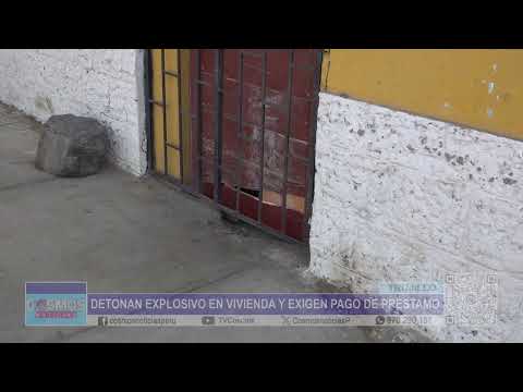 Trujillo: detonan explosivo en vivienda y exigen pago de préstamo