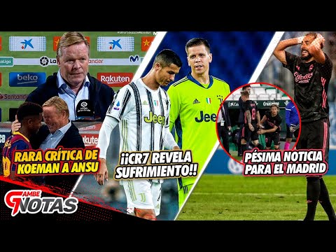 RARA CRÍTICA de Koeman a Ansu | CR7 REVELA SUFRIMIENTO en Juve | PÉSIMA noticia para el Madrid