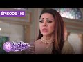 Notre Temps Viendra (Apna Time Bhi Aayega) - EP 108 - sйrie doublйe en franзais