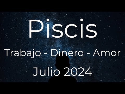 PISCIS TAROT LECTURA GENERAL TRABAJO DINERO Y AMOR JULIO 2024