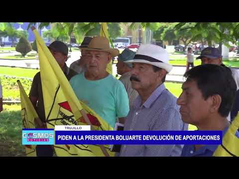 Trujillo: Piden a la presidenta Boluarte devolución de aportaciones