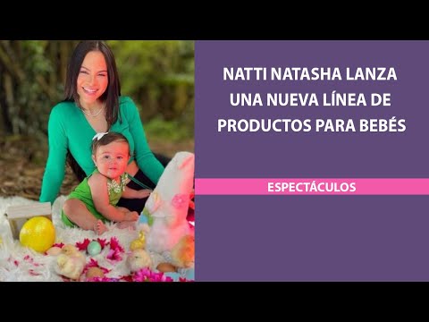 Natti Natasha lanza una nueva línea de productos para bebés