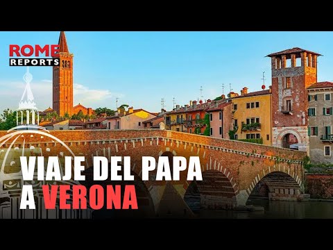 VERONA | Así será el viaje del papa a Verona