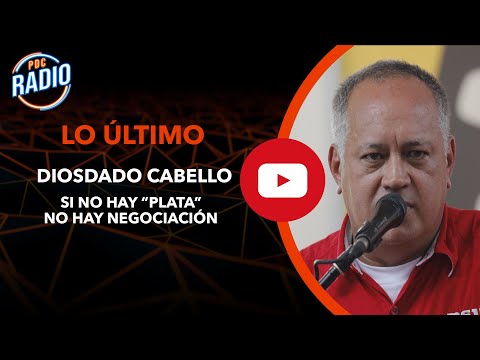 #LOÚLTIMO | Diosdado Cabello si no hay “plata” no hay negociación