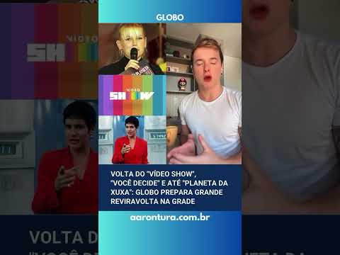 Volta do Vídeo Show, Você Decide e até Planeta Xuxa: Globo prepara reviravolta na grade