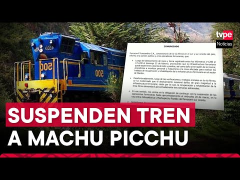 ¡Atención! Suspenden tren hacia Machu Picchu hasta el 20 de marzo