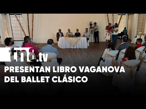 Presentan libro «Vaganova para la enseñanza del Ballet Clasico» en Nicaragua