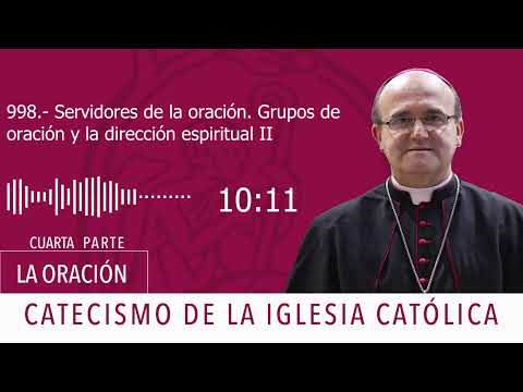 Catecismo 2689-2690. Servidores de la oración. Grupos de oración y la dirección espiritual