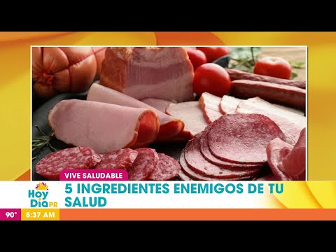 Los cinco ingredientes enemigos para tu salud